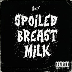 SPOILED BREAST MILK (Prod. Kato On The Track)