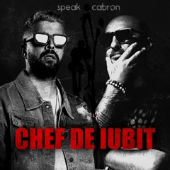 Speak Feat. Cabron - Chef De Iubit | Official Audio HQ