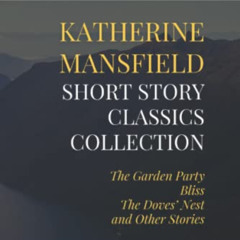 [GET] EPUB 📝 Katherine Mansfield Short Story Classics Collection: The Garden Party,