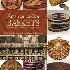 EPUB DOWNLOAD American Indian Baskets: Building and Caring for a Collection free