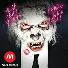 Yeah Yeah Yeahs - Heads Will Roll (MLX Remix)