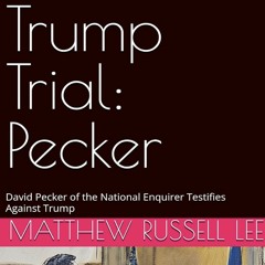 Trump Trial Pecker Blues By Matthew Russell Lee, Inner City Press