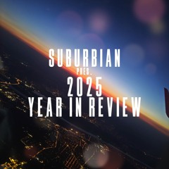 suburbian pres. 2025 - year in review