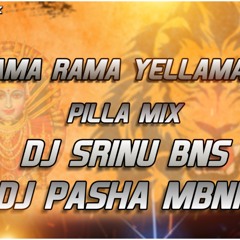 Rama Rama Yalamaku-( 2020 Pilla Mix )-Dj Srinu Bns And Dj Pasha Mbnr