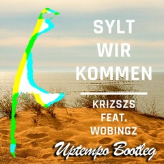 Wobingz feat. Krizszs - Sylt wir kommen (Uptempo Bootleg)