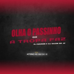 OLHA O PASSINHO QUE A TROPA FAZ - DJ NARDIIN E DJ GUZIN DO JC #ETERNOGUIDOJC