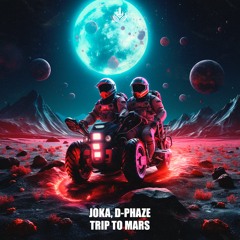 JOKA & D - Phaze - Trip To Mars (OUT NOW)