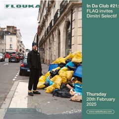 In Da Club #21 FLAQ invites Dimitri Selectif - 20/02/2025