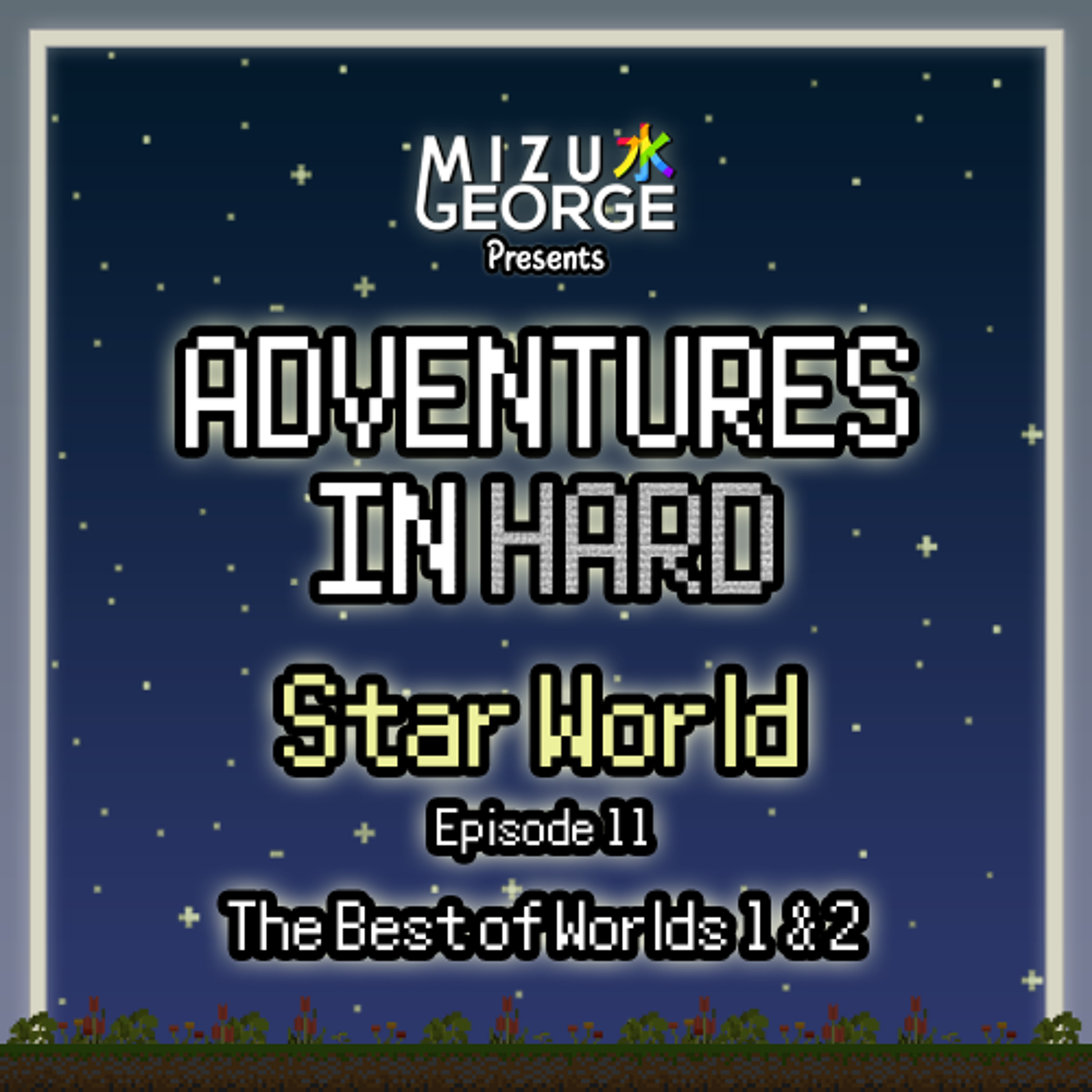 Adventures in Hard: Star World - Episode 11 - The Best of Worlds 1 & 2 episode artwork
