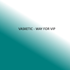 Vasketic - Way For VIP