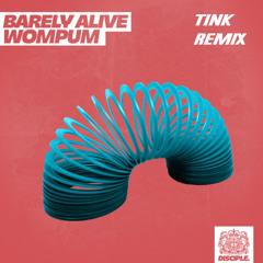 Barely Alive - Wompum (TINK Remix)