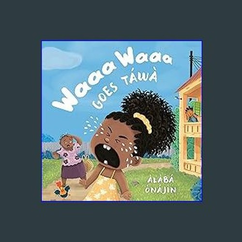 Read Ebook ❤ Waaa Waaa Goes Táwà EBook