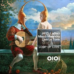 OIR2216 AFO, LaBaci, Marco Malandra, Lisa La Torre - Loop Of Love (Deep House Mix) CUT