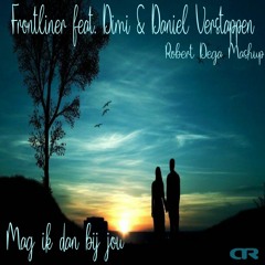 Frontliner Feat. DIMI & Daniel Verstappen - Mag Ik Dan Bij Jou (Robert Dega Mashup)