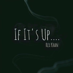 Rex Khan - If Its Up, Then Let It Up! 2023-03-10 13_28.m4a
