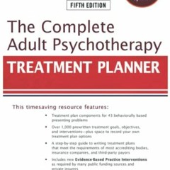 GET [KINDLE PDF EBOOK EPUB] The Complete Adult Psychotherapy Treatment Planner: Inclu