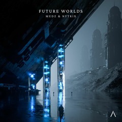 MEDZ & Nytrix - Future Worlds