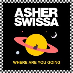 ASHER SWISSA - Where Are You Going ?