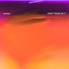 Don't Trust Ur <3
