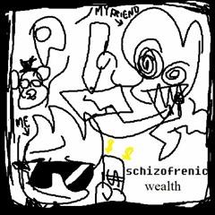 Schizophrenic Wealth (ft. DaviLems132)