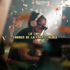 La Capi (Carmen De La Fuente Remix)