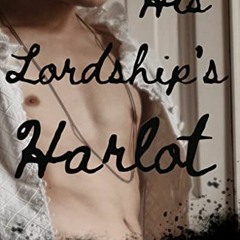 [Download] EPUB 🗸 His Lordship's Harlot: An Erotic MM Historical Romance by  Avery A