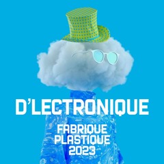 Snoeiharde Techno - D'lectronique - Fabrique Plastique - August 2023