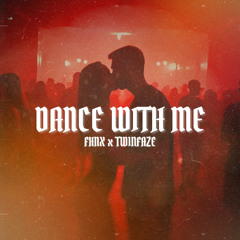 FHNX x Tw1nFaze - DANCE WITH ME [FREE DOWNLOAD]