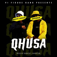 Qhusa Feat. Bravo Le roux (prod.by Shxngie & Kanivore)