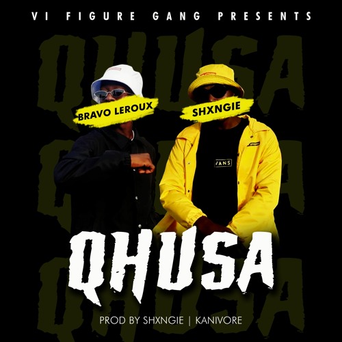 Qhusa Feat. Bravo Le roux (prod.by Shxngie & Kanivore)