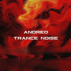 Andreo - Trance Noise