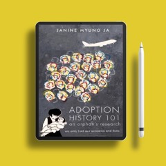 Adoption History 101: An Orphan's Research by Janine Myung Ja. Liberated Literature [PDF]