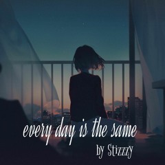 every day is the same