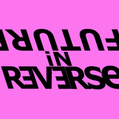 Future In Reverse 4/07/25