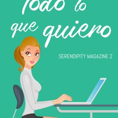 [Read] Online Todo lo que quiero (Serendipity Magazine BY : Hollie Deschanel