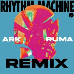 ARK & Ruma -  Rhythm Machine (Remix)