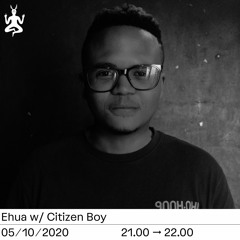 EHUA W/ CITIZEN BOY | Radio Raheem | October 2020