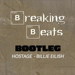 Billie Eilish - Hostage (Breaking Beats Bootleg)