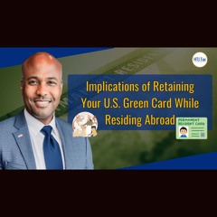 [ Offshore Tax ] Implications Of Retaining Your U.S. Green Card While Residing Abroad.