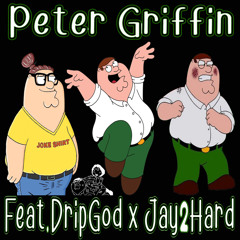 Peter Griffin (Feat. Jay2Hard x DripGod)