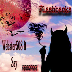 Webster508 x Say -Flashbacks