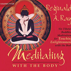 [READ] EBOOK 📜 Meditating with the Body: Six Tibetan Buddhist Meditations for Touchi