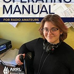[Free] EPUB 🖍️ The ARRL Operating Manual for Radio Amateurs; Volume 1 and 2 by  ARRL