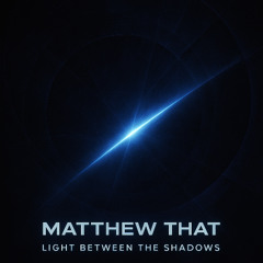 Light Between The Shadows