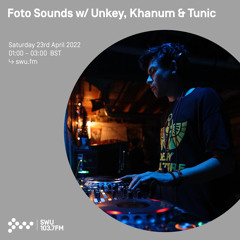 FOTO Sounds w/ Khanum, Unkey & Tunic 23RD APR 2022