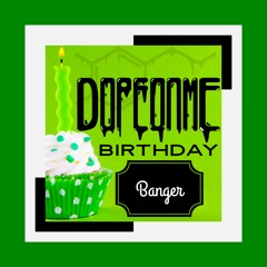 DOPEONME - Birthday Banger