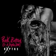 RXPTRS "Rock Bottom (Is a Stepping Stone)"
