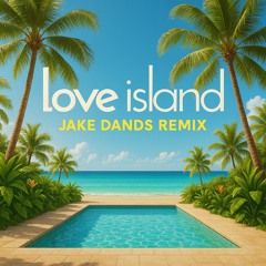 Love Island Theme Song (Jake Dands Remix)