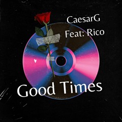 Good Times/feat: Rico