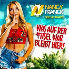 Nancy Franck feat. DJ Matze - Was auf der Insel war bleibt hier (Cloud Seven & DJ Restlezz Bootleg)